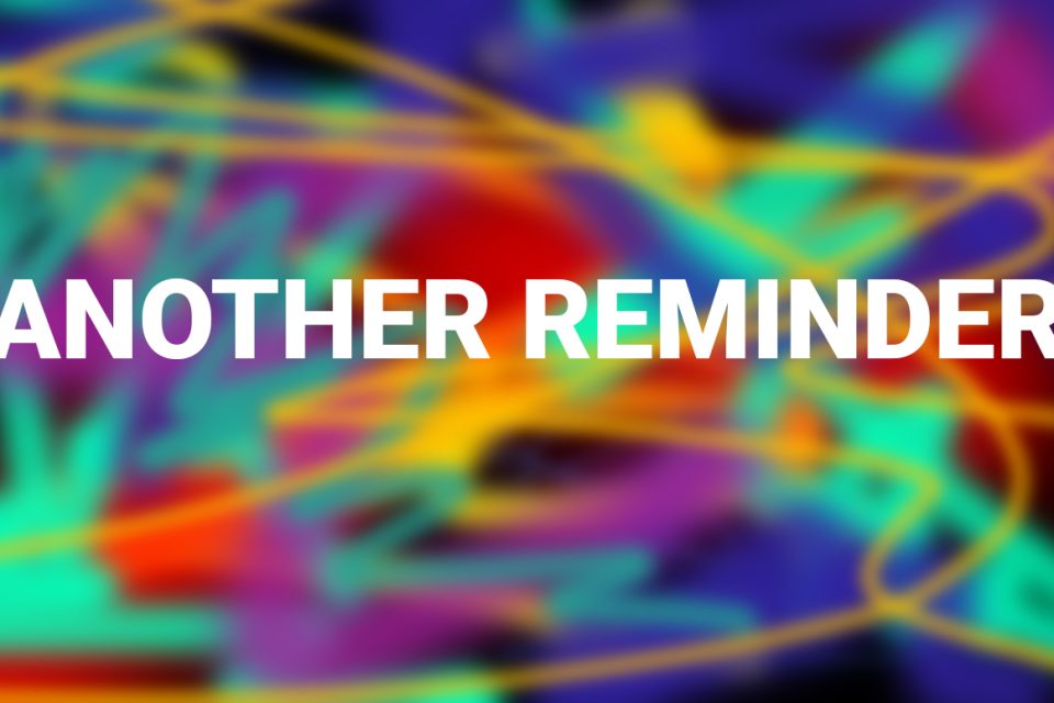 abstract colored background with the words Another Reminder