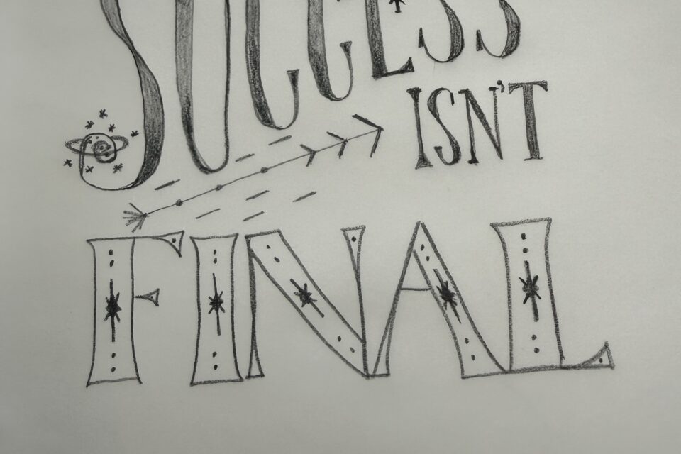 Success Isn’t Final